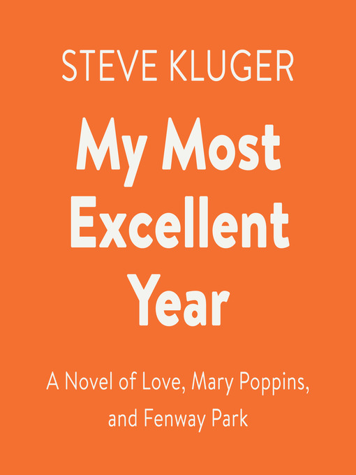 Title details for My Most Excellent Year by Steve Kluger - Available